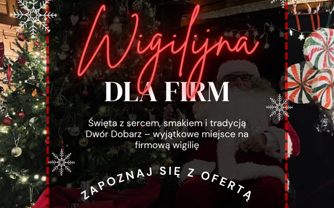 Wigilia firmowa z Dworu Dobarz – święta z podlaskim smakiem i sercem